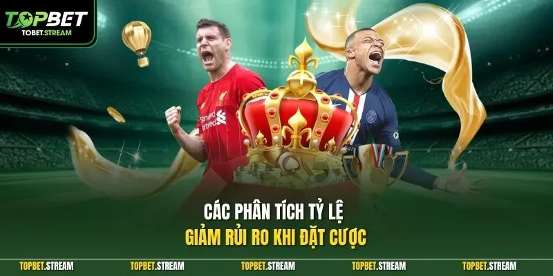 Các phân tích tỷ lệ giảm rủi ro khi đặt cược