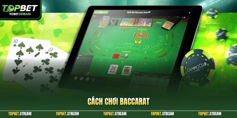 Cách chơi Baccarat