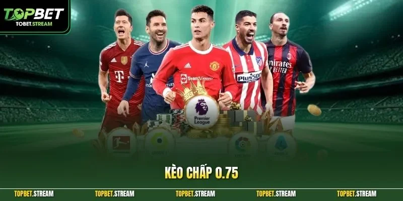 kèo chấp 0.75