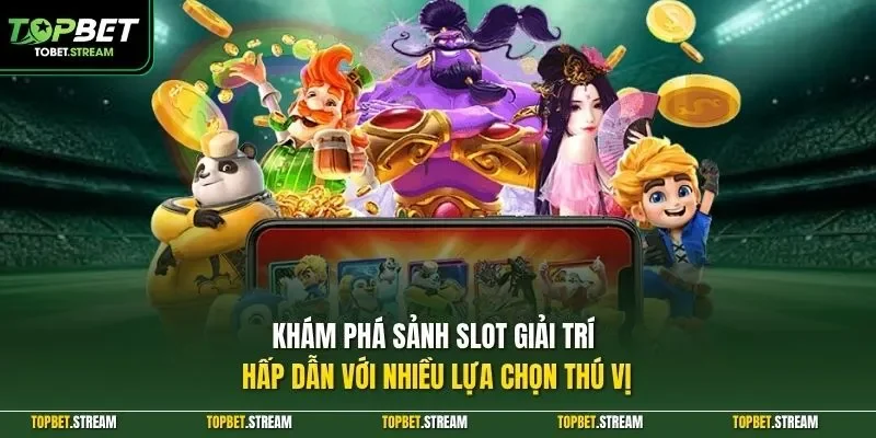 Khám phá sảnh slot giải trí hấp dẫn với nhiều lựa chọn thú vị