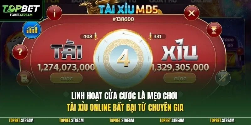 Linh hoạt cửa cược là mẹo chơi tài xỉu online bất bại từ chuyên gia