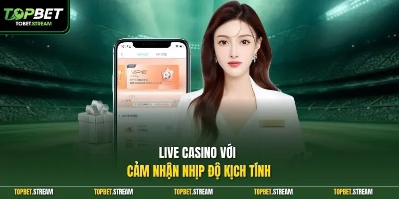 Live casino với cảm nhận nhịp độ kịch tính 