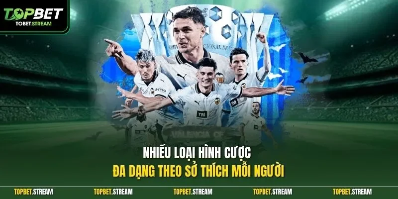 Nhiều loại hình cược đa dạng theo sở thích mỗi người