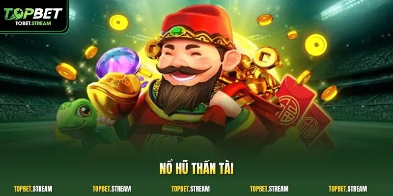 Nổ hũ Thần Tài