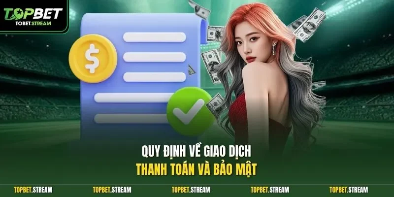 Quy định về giao dịch, thanh toán và bảo mật