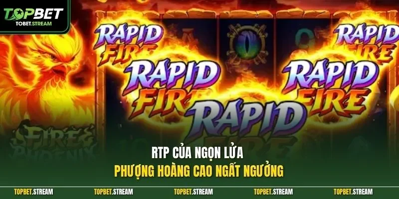 RTP của Ngọn Lửa Phượng Hoàng cao ngất ngưởng